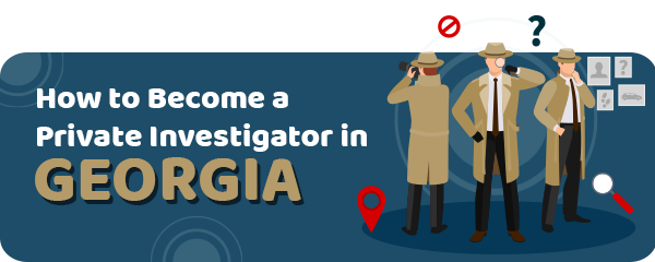 How to Become a Private Investigator in Georgia