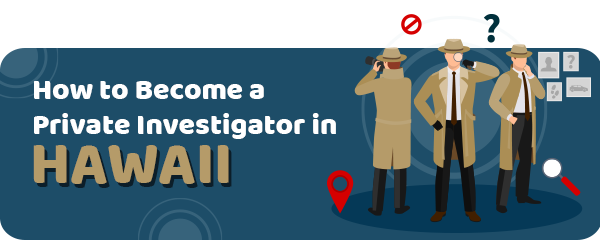 How to Become a Private Investigator in Hawaii