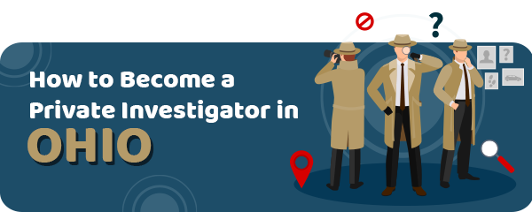 How to Become a Private Investigator in Ohio