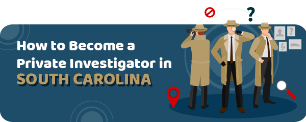 How to Become a Private Investigator in South Carolina