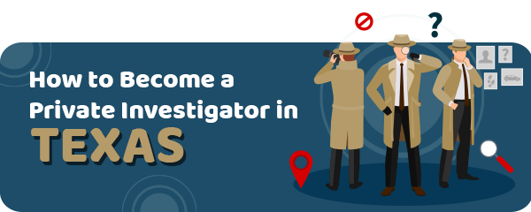 How to Become a Private Investigator in Texas