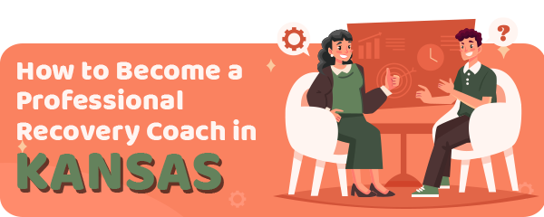 How to Become a Professional Recovery Coach in Kansas