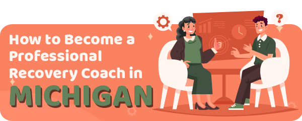 How to Become a Professional Recovery Coach in Michigan
