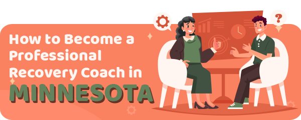 How to Become a Professional Recovery Coach in Minnesota