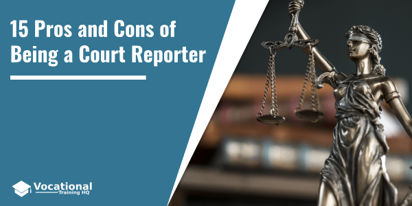Pros and Cons of Being a Court Reporter