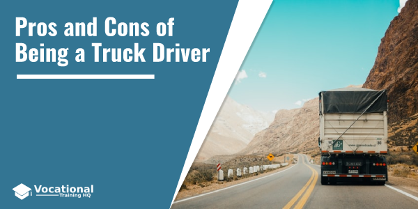 Pros and Cons of Being a Truck Driver