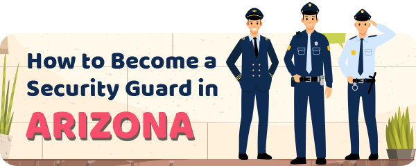 How to Become a Security Guard in Arizona