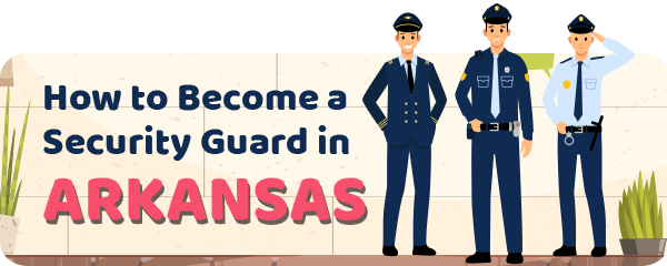 How to Become a Security Guard in Arkansas