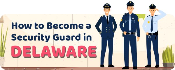 How to Become a Security Guard in Delaware