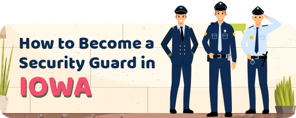 How to Become a Security Guard in Iowa
