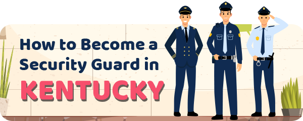How to Become a Security Guard in Kentucky