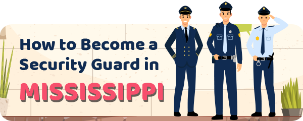 How to Become a Security Guard in Mississippi