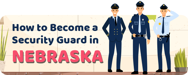 How to Become a Security Guard in Nebraska