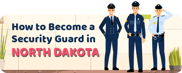 How to Become a Security Guard in North Dakota