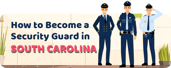 How to Become a Security Guard in South Carolina