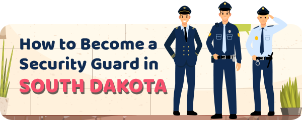 How to Become a Security Guard in South Dakota
