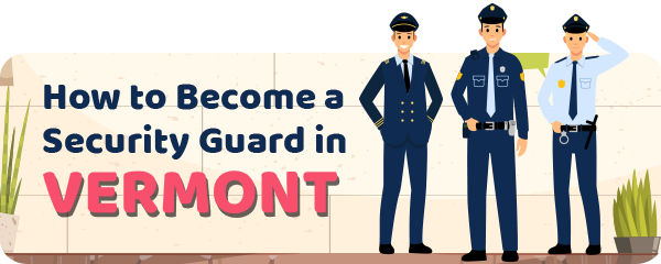 How to Become a Security Guard in Vermont