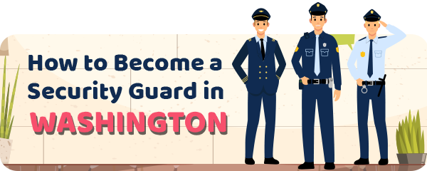 How to Become a Security Guard in Washington