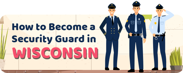 How to Become a Security Guard in Wisconsin