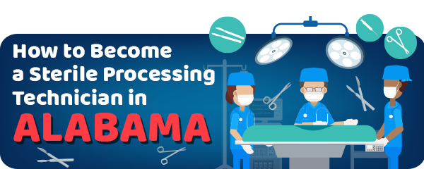 How to Become a Sterile Processing Technician in Alabama