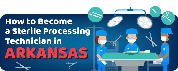 How to Become a Sterile Processing Technician in Arkansas