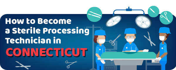How to Become a Sterile Processing Technician in Connecticut