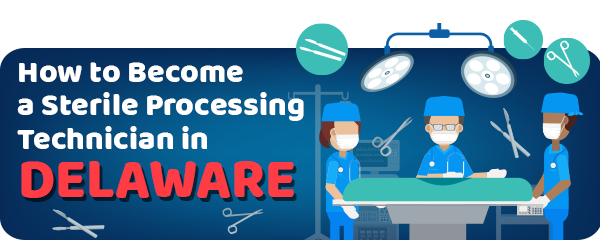 How to Become a Sterile Processing Technician in Delaware