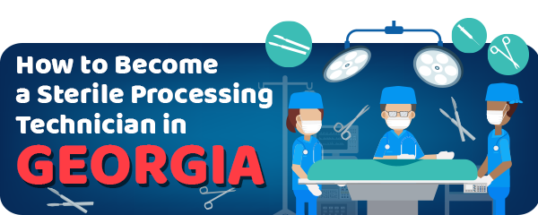How to Become a Sterile Processing Technician in Georgia