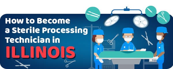 How to Become a Sterile Processing Technician in Illinois