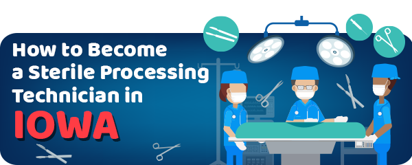 How to Become a Sterile Processing Technician in Iowa