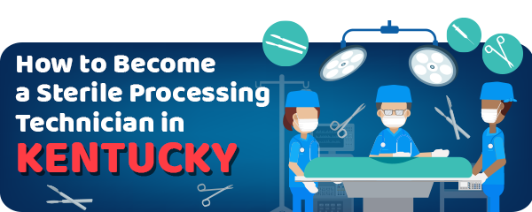 How to Become a Sterile Processing Technician in Kentucky