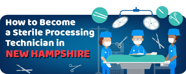 How to Become a Sterile Processing Technician in New Hampshire