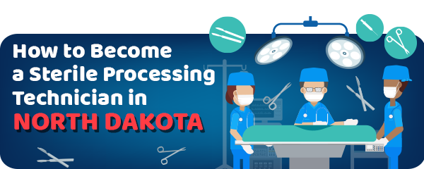 How to Become a Sterile Processing Technician in North Dakota