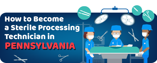 How to Become a Sterile Processing Technician in Pennsylvania