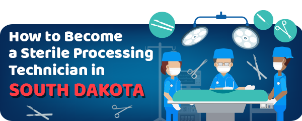 How to Become a Sterile Processing Technician in South Dakota