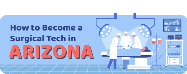 How to Become a Surgical Tech in Arizona