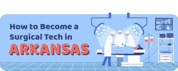 How to Become a Surgical Tech in Arkansas