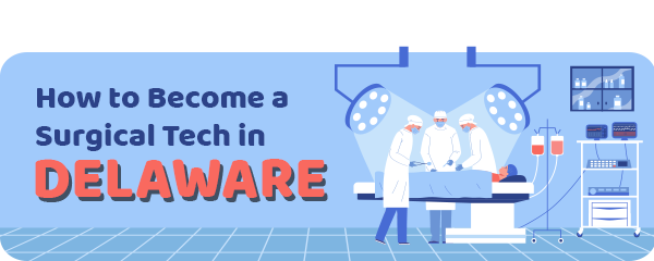 How to Become a Surgical Tech in Delaware