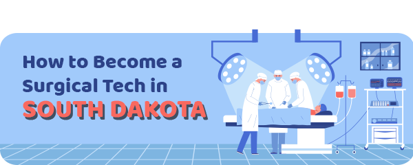 How to Become a Surgical Tech in South Dakota