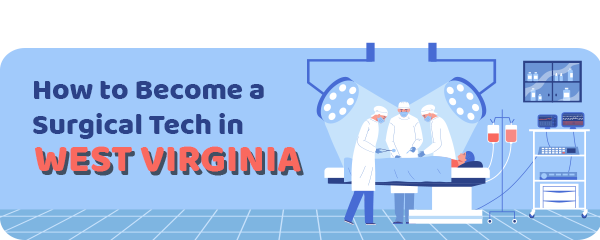 How to Become a Surgical Tech in West Virginia