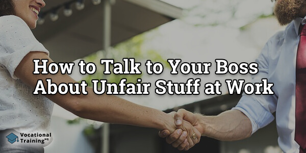 How to Talk to Your Boss About Unfair Stuff at Work