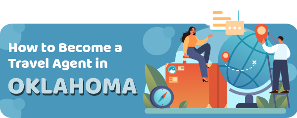 How to Become a Travel Agent in Oklahoma