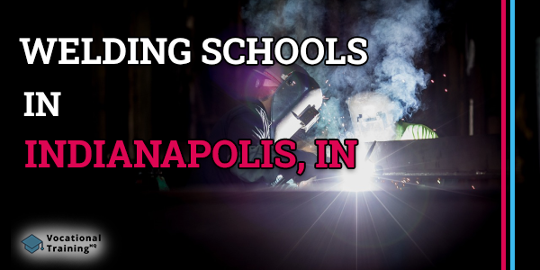 Welding Schools in Indianapolis, IN