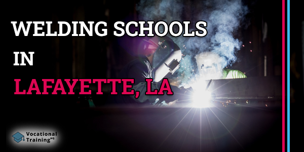 Welding Schools in Lafayette, LA