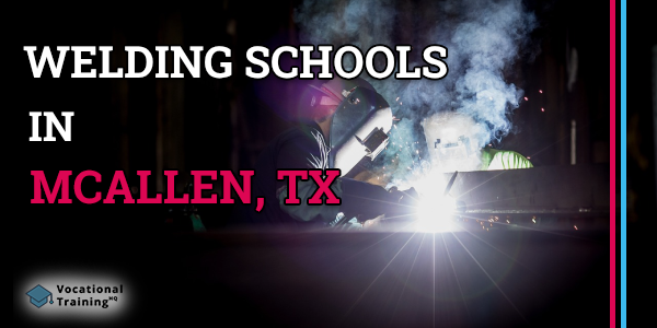 Welding Schools in McAllen, TX