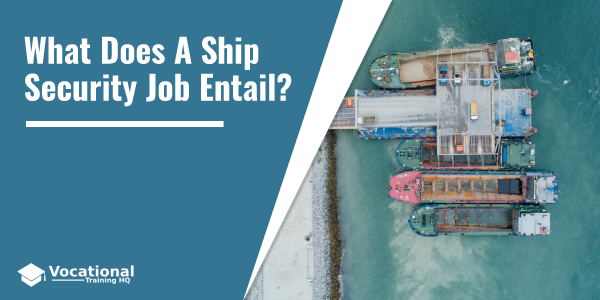 What Does A Ship Security Job Entail?
