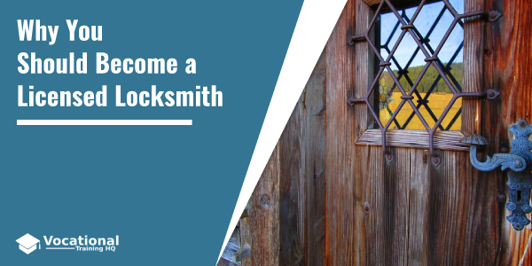 4 Reasons Why You Should Become a Licensed Locksmith