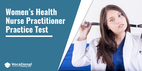 Women’s Health Nurse Practitioner Practice Test