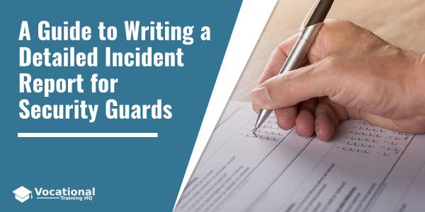 A Guide to Writing a Detailed Incident Report for Security Guards